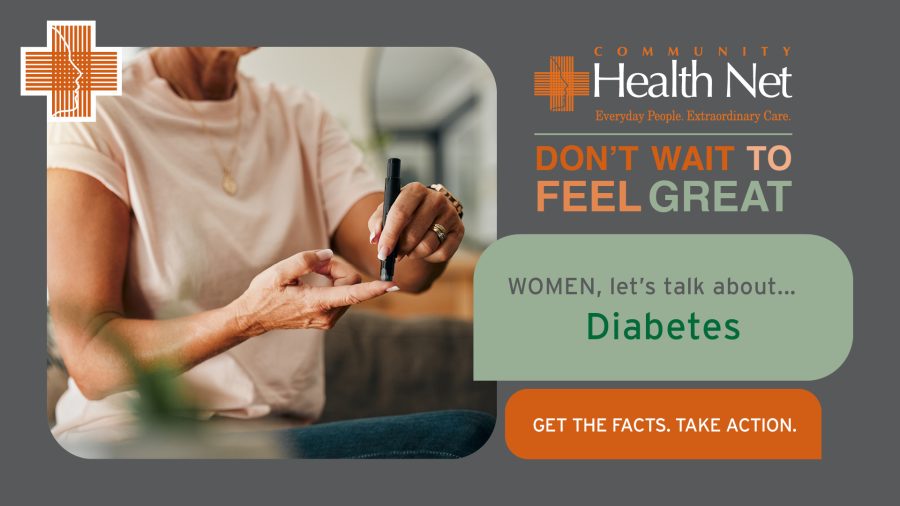 A woman checks her blood sugar with a glucometer. Text reads: “Community Health Net. Don’t wait to feel great. Women, let’s talk about managing type 2 diabetes in women. Get the facts. Take action.”.