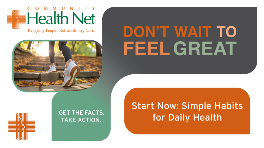 A promotional graphic for Community Health Net featuring a close-up of a person walking outdoors, with text: “DON’T WAIT TO FEEL GREAT. Start Now: Small Steps for Better Health. Get the facts. Take action.”.