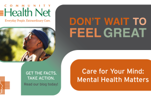 A man looks thoughtfully into the distance. Text reads, DONT WAIT TO FEEL GREAT. Care for Your Mind: Mental Health Matters. Support mental health awareness—get the facts, take action, and read our blog today! Community Health Net logo included.