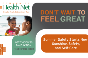 A smiling child with ice cream and an adult outdoors are pictured next to messages promoting summer safety, the benefits of daily movement, and self-care from Community Health Net—encouraging readers to get the facts and take action for better health.